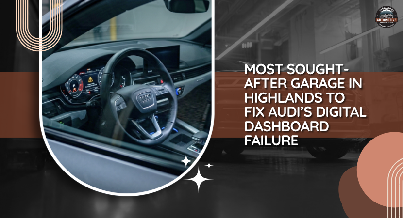 Most Sought-After Garage in Highlands to Fix Audi's Digital Dashboard Failure